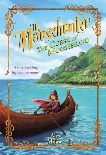 The Mousehunter 2: The Curse of Mousebeard – Paperback By Milway, Alex – GOOD