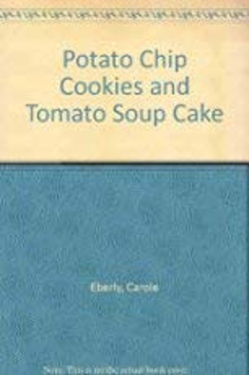 Potato Chip Cookies and Tomato Soup Cake : Recipes of Americana C