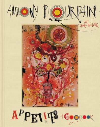 Appetites: A Cookbook – Hardcover By Bourdain, Anthony – GOOD