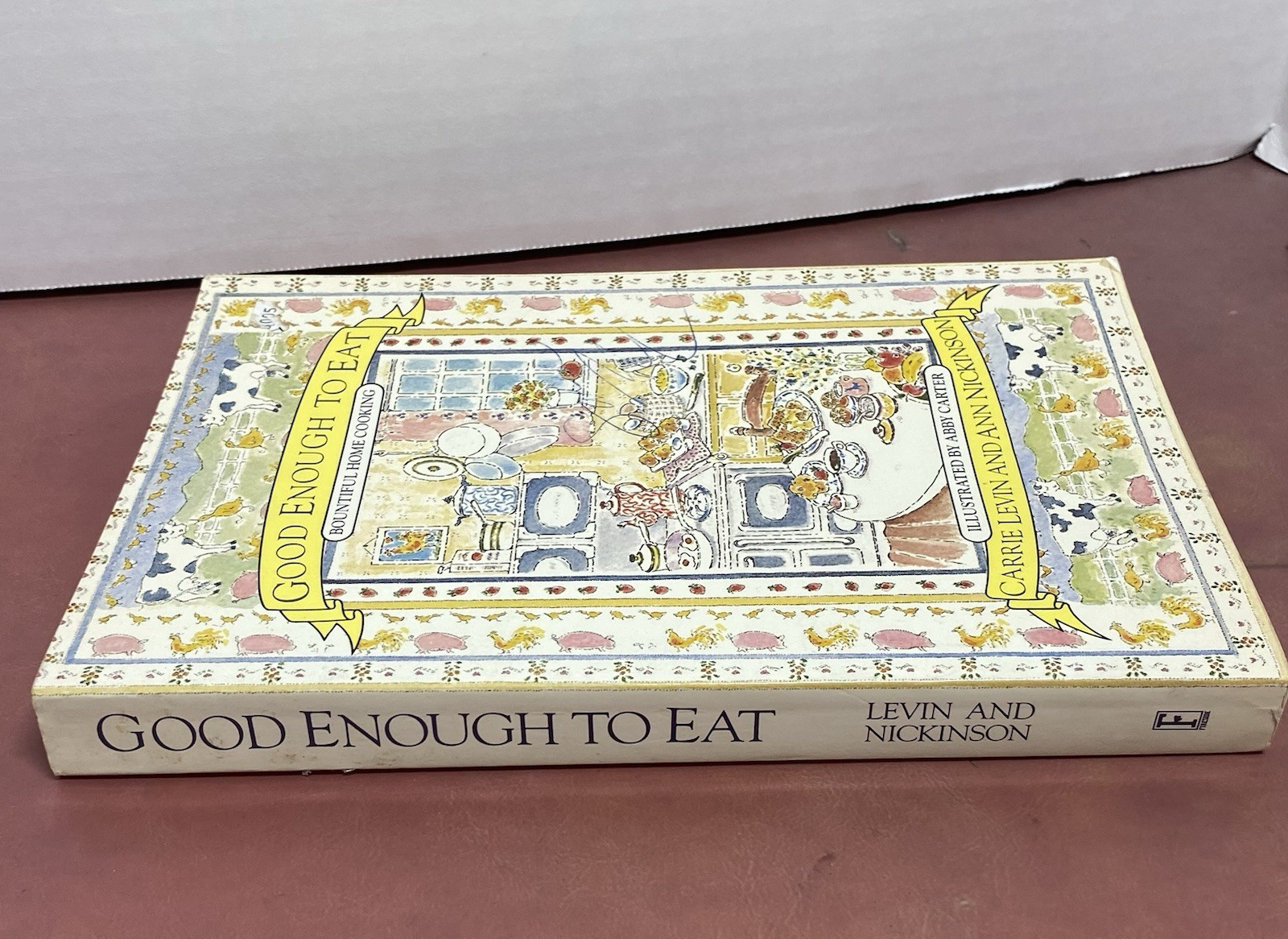 Good Enough to Eat Bountiful Home Cooking Carrie Levin & Ann Nickinson