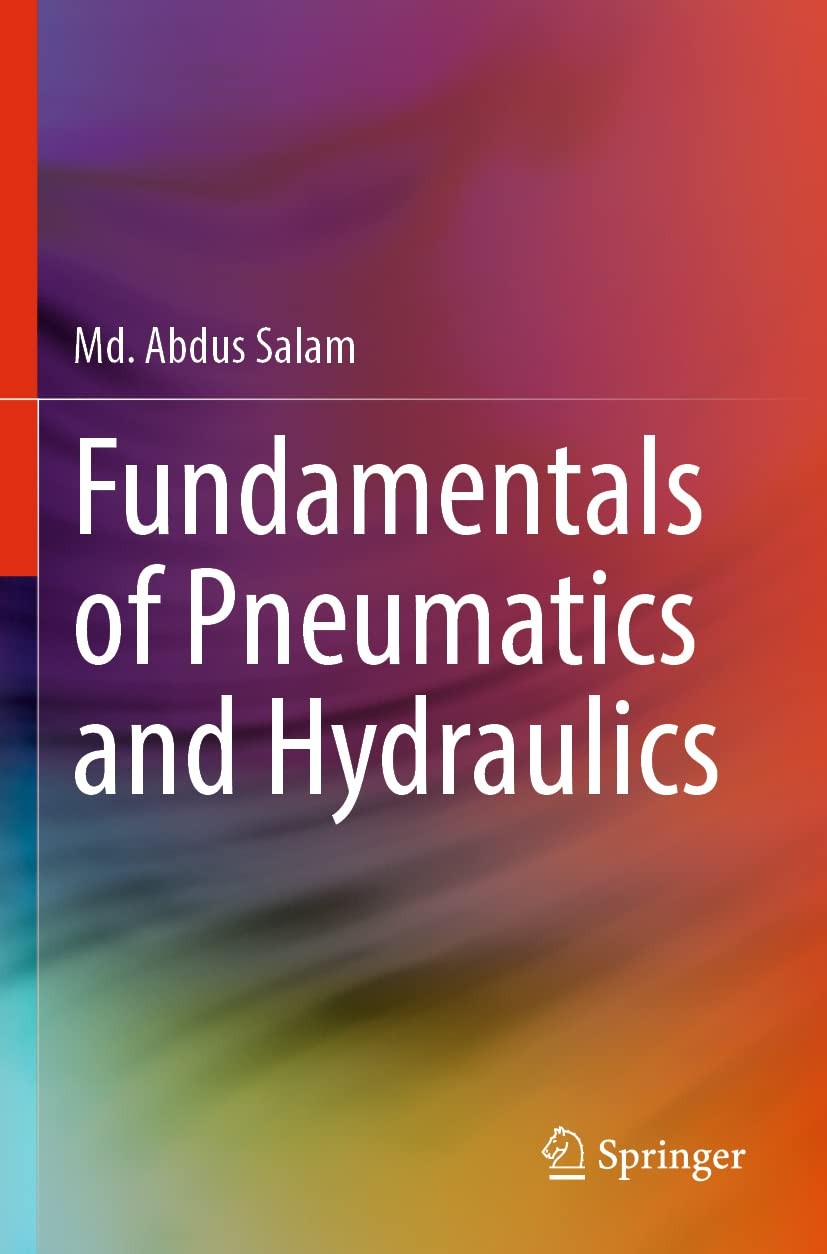 Fundamentals of Pneumatics and Hydraulics by Md. Abdus Salam