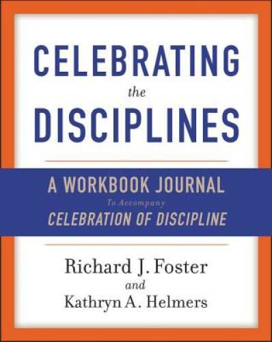 Celebrating the Disciplines: A Journal Workbook to Accompany “Celebratio – GOOD