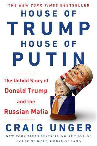 House of Trump, House of Putin: The Untold Story of Donald Trump and the…