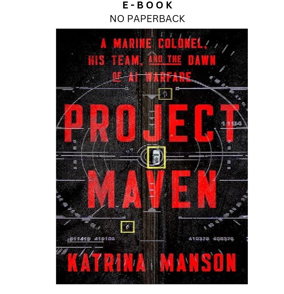 Project Maven: A Marine Colonel, His Team, and the Daw, Katrina Manson 2026