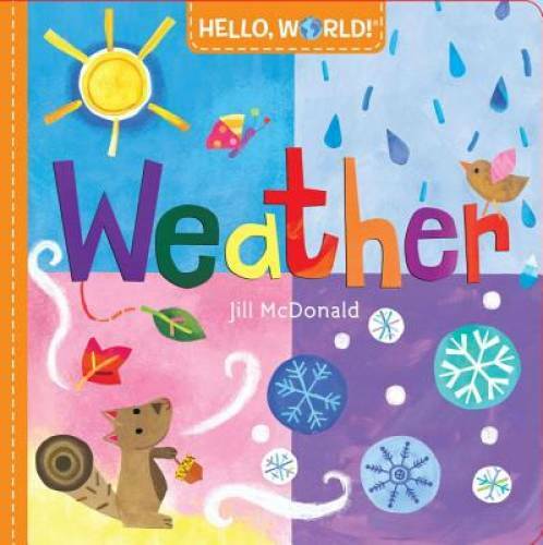 Hello, World! Weather – Board book By McDonald, Jill – GOOD