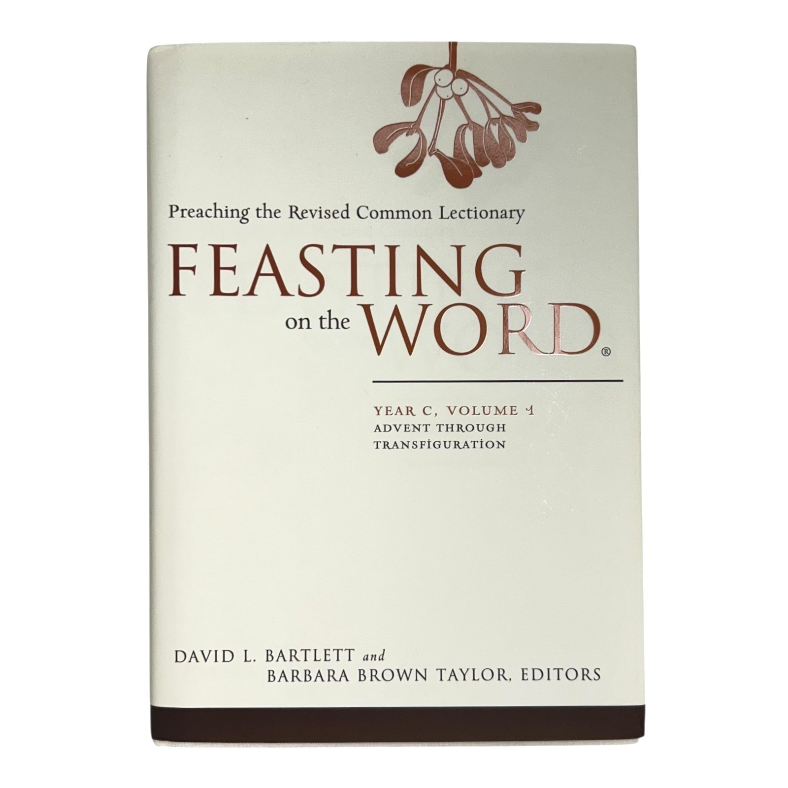 Feasting on the Word Year C Vol 1 Advent–Transfiguration Preaching Resource