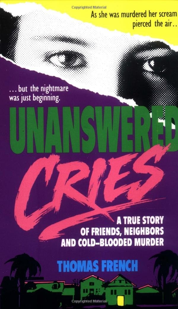 Unanswered Cries: A True Story Of Friends, Neighbors, And Murder In A Small …