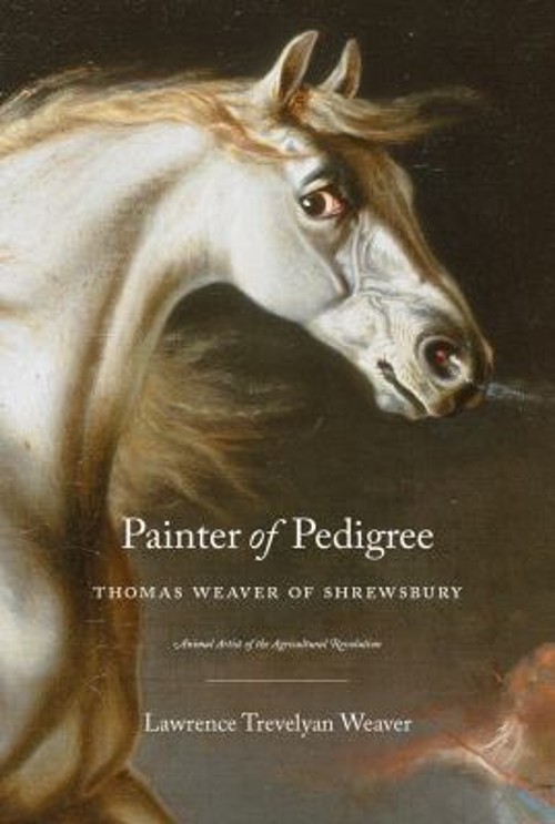 Painter of Pedigree : Thomas Weaver of Shrewsbury Animal Artist o