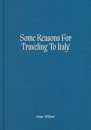 Some Reasons for Traveling to Italy, Wilson, Peter, Excellent Book