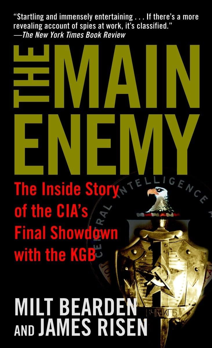 The Main Enemy: The Inside Story of the CIA’s Final Showdown with the KGB Be…