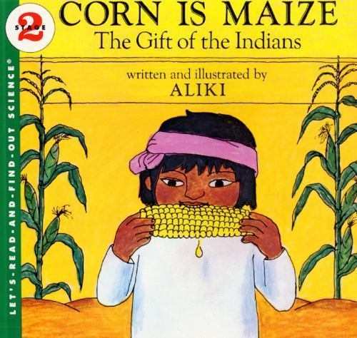 Corn Is Maize: The Gift of the Indians: An Illu- paperback, Aliki, 9780064450263
