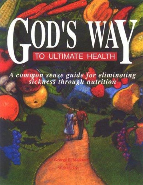 God’s Way to Ultimate Health : A Common Sense Guide for the Elimi