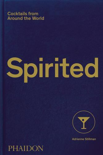 Spirited: Cocktails from Around the World; 6- 9781838661618, hardcover, Stillman