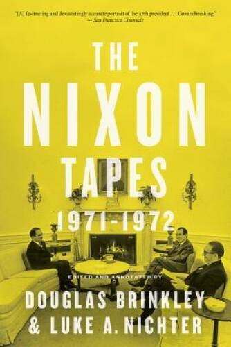 The Nixon Tapes: 1971-1972 – Paperback By Brinkley, Douglas – VERY GOOD