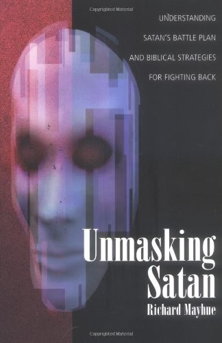 UNMASKING SATAN By Richard L. Mayhue **BRAND NEW**