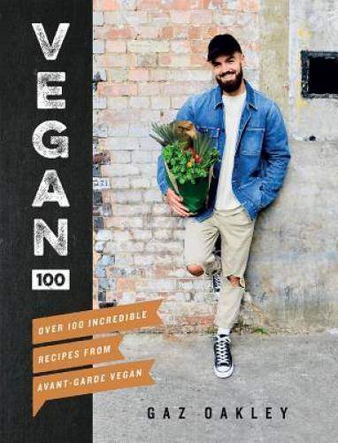 Vegan 100: Over 100 Incredible Recipes from Avant-Garde Vegan – Hardcover – GOOD