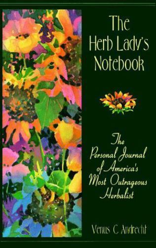The Herb Lady’s Notebook: An Outrageous Herbal by Andrecht, Venus