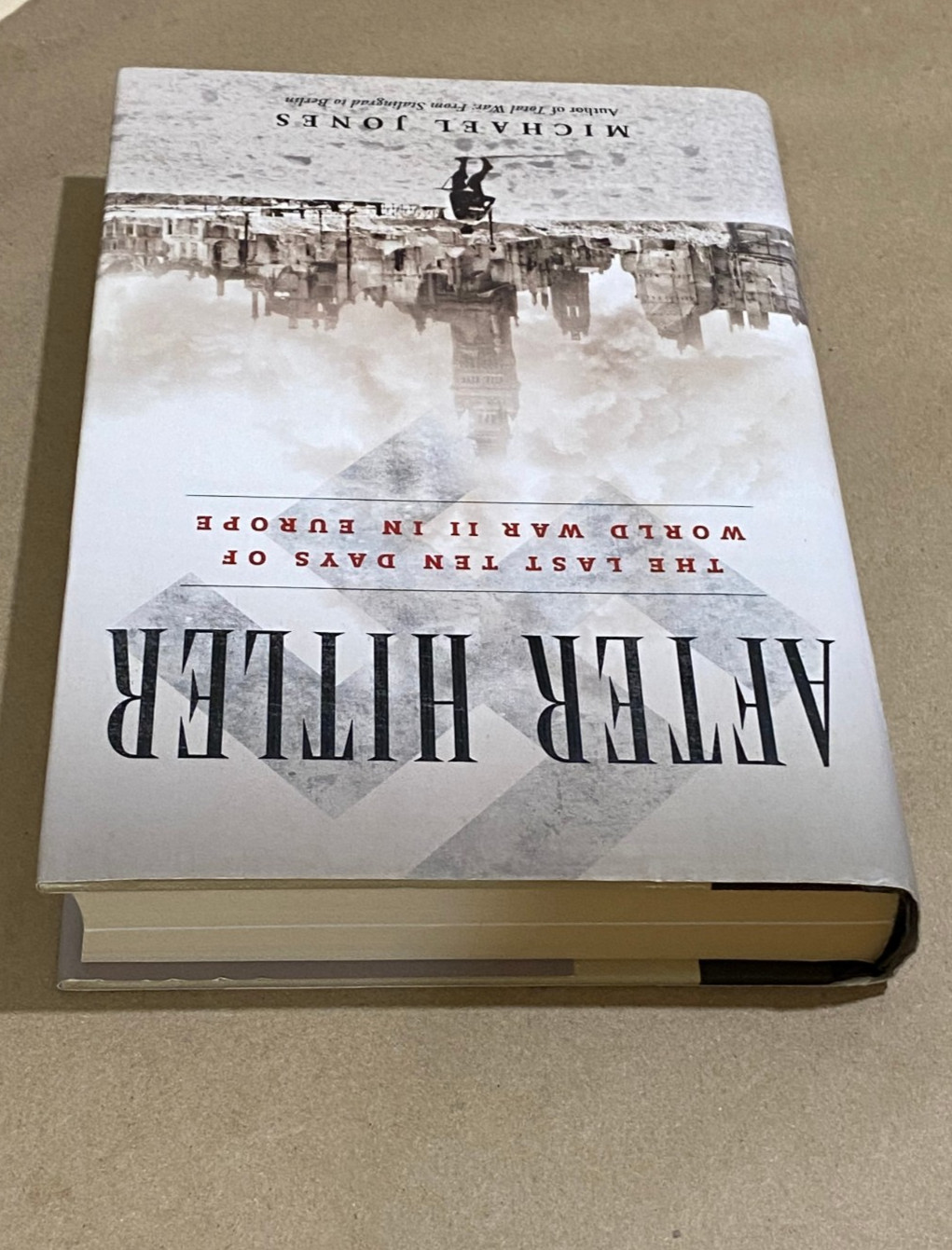 After Hitler: The Last Ten Days of World War II in Europe by Michael Jones (HC)