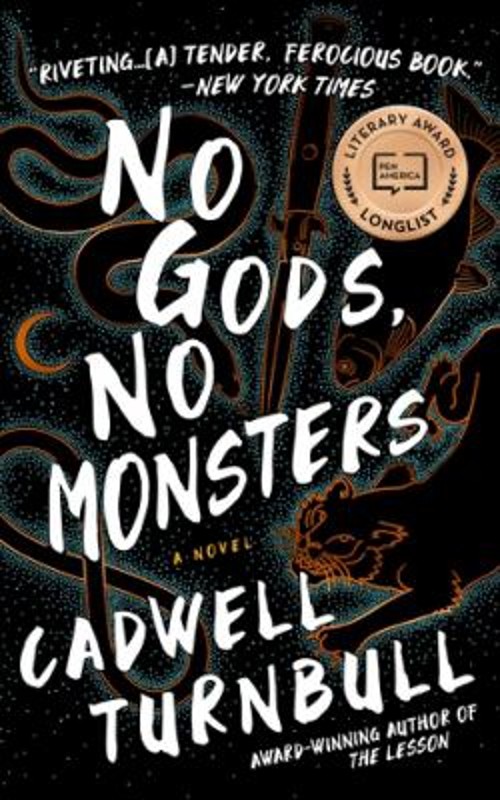 No Gods, No Monsters : A Novel Hardcover Cadwell Turnbull