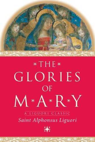The Glories of Mary (A Liguori Classic) – Paperback – VERY GOOD