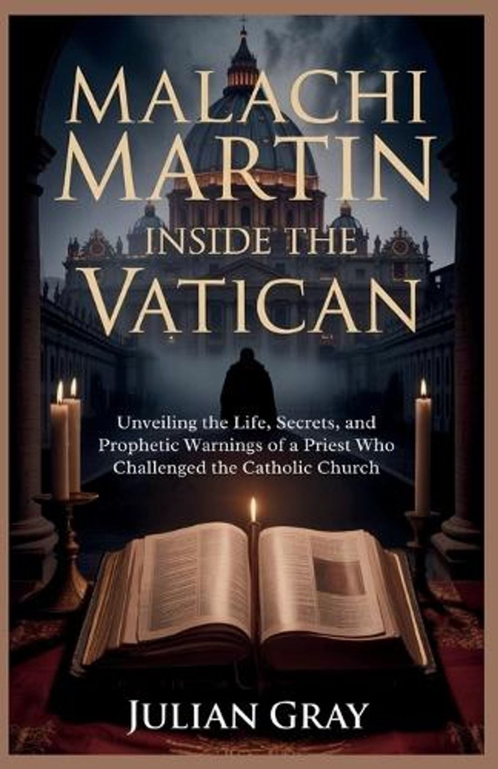 Malachi Martin: Inside the Vatican: Unveiling the Life, Secrets, and Prophetic W