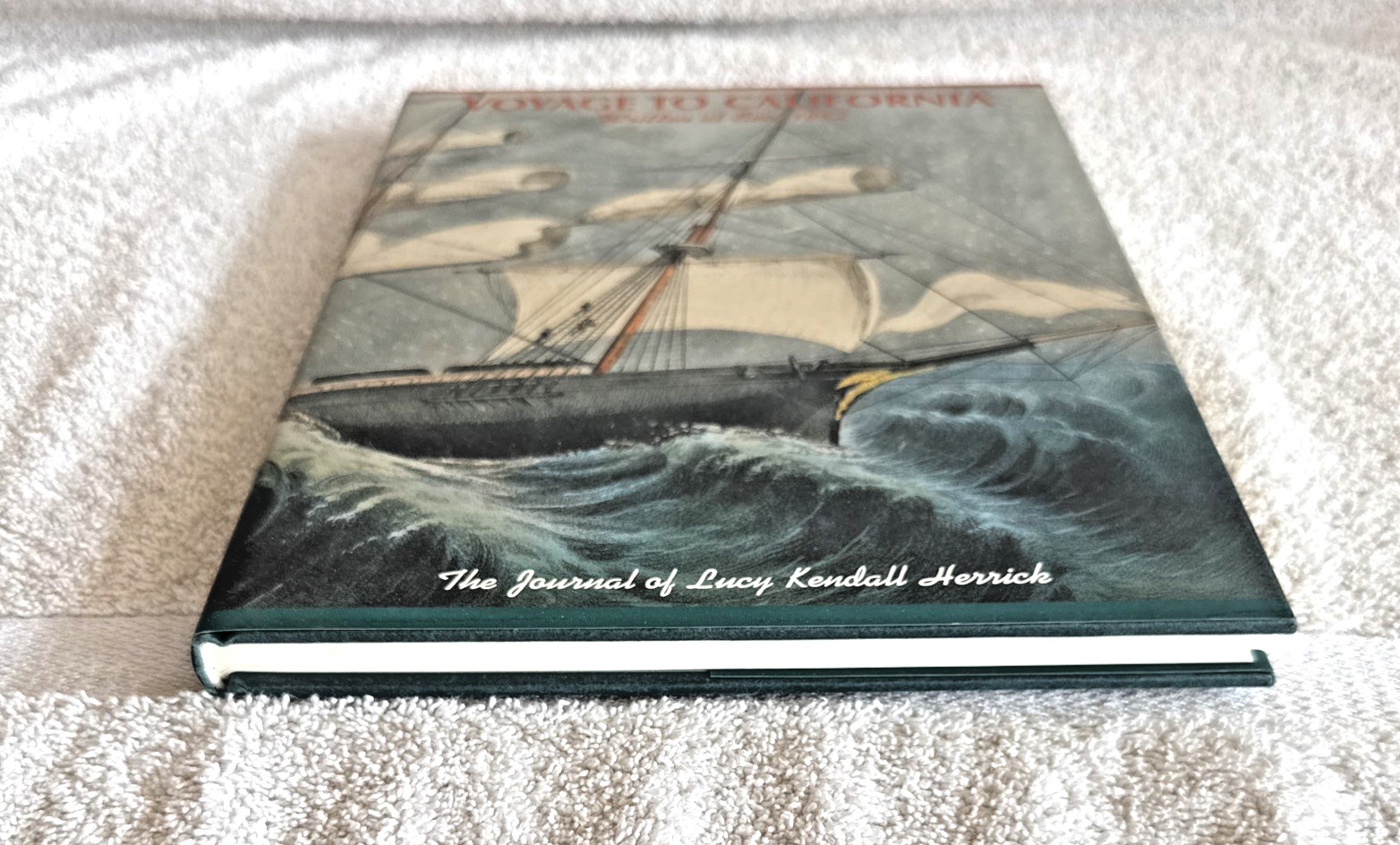 Voyage to California Written at Sea, 1852: The Journal of Lucy Kendall Herrick