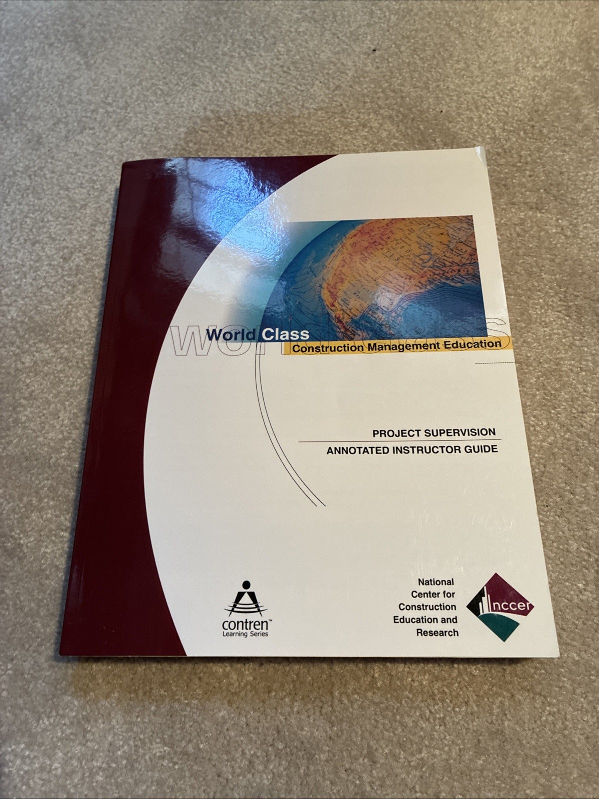 Project Supervisor Annotated Instructor’s Guide ~ NCCER ~ World Class Contructio