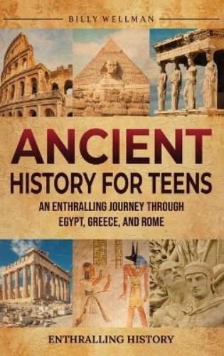Billy Wellman Ancient History for Teens (Hardback)