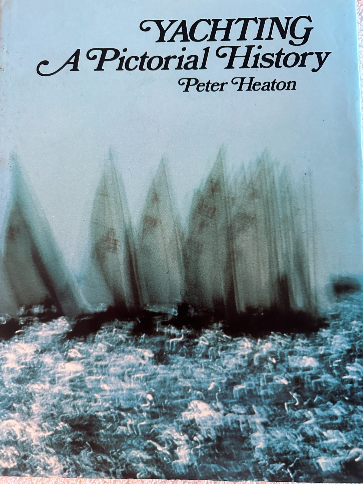 Yachting- A Pictoral History by Peter Heaton 159 pages