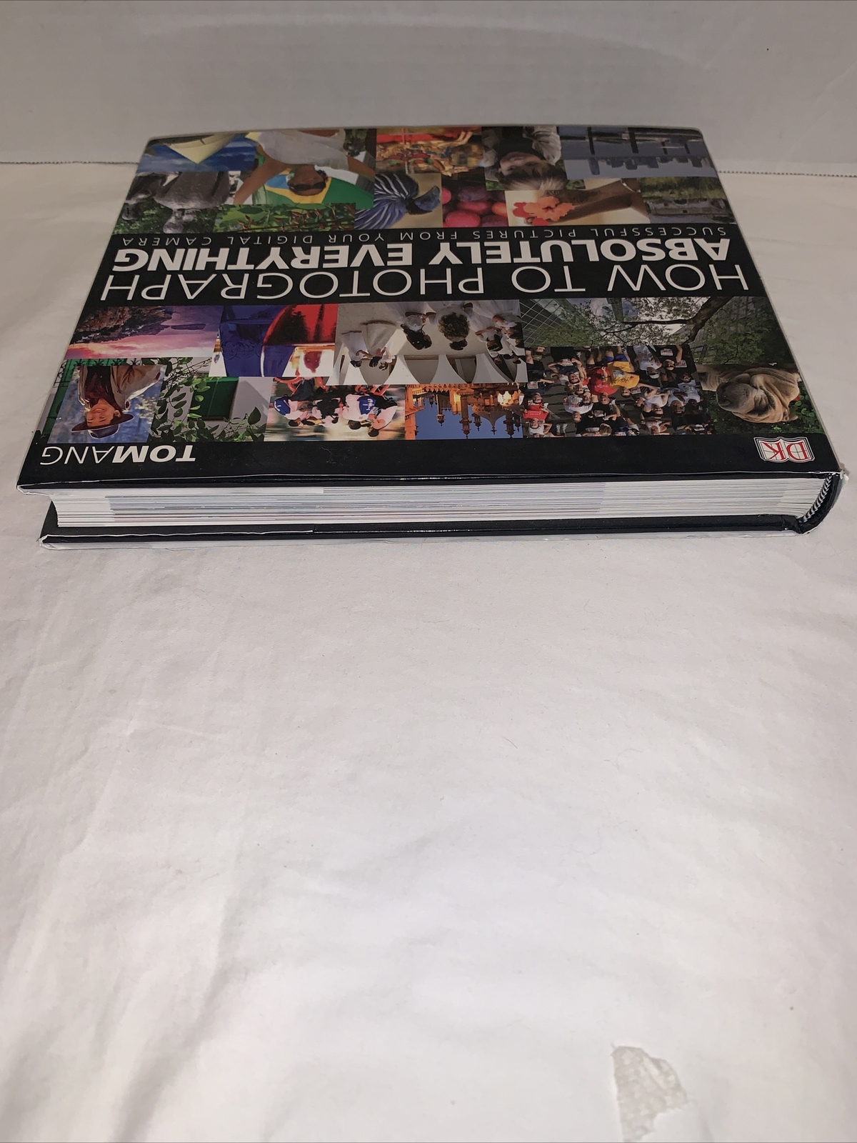 Photograph How To Absolutely Everything Tom Ang First Edition 2007 Hardcover