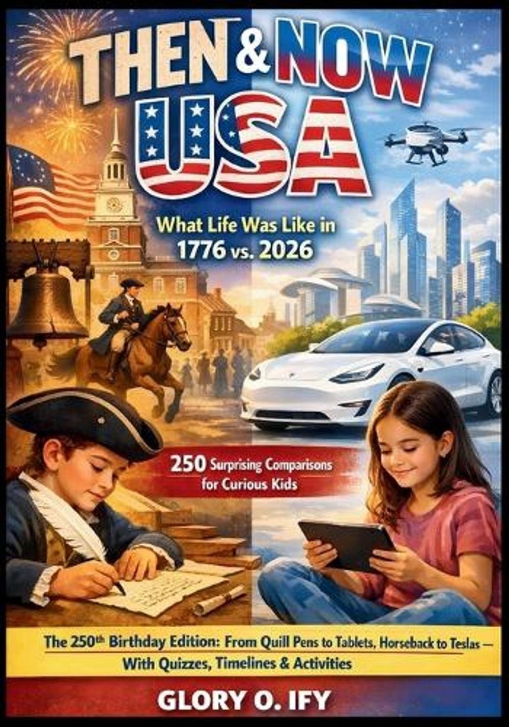 Then & Now USA: 250 Surprising Comparisons for Curious Kids: The 250th Birthday