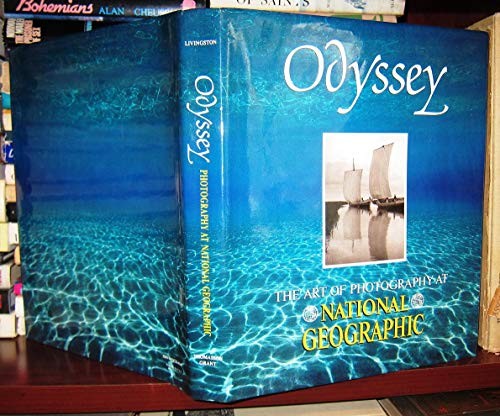ODYSSEY: THE ART OF PHOTOGRAPHY AT NATIONAL GEOGRAPHIC By Jane Livingston NEW