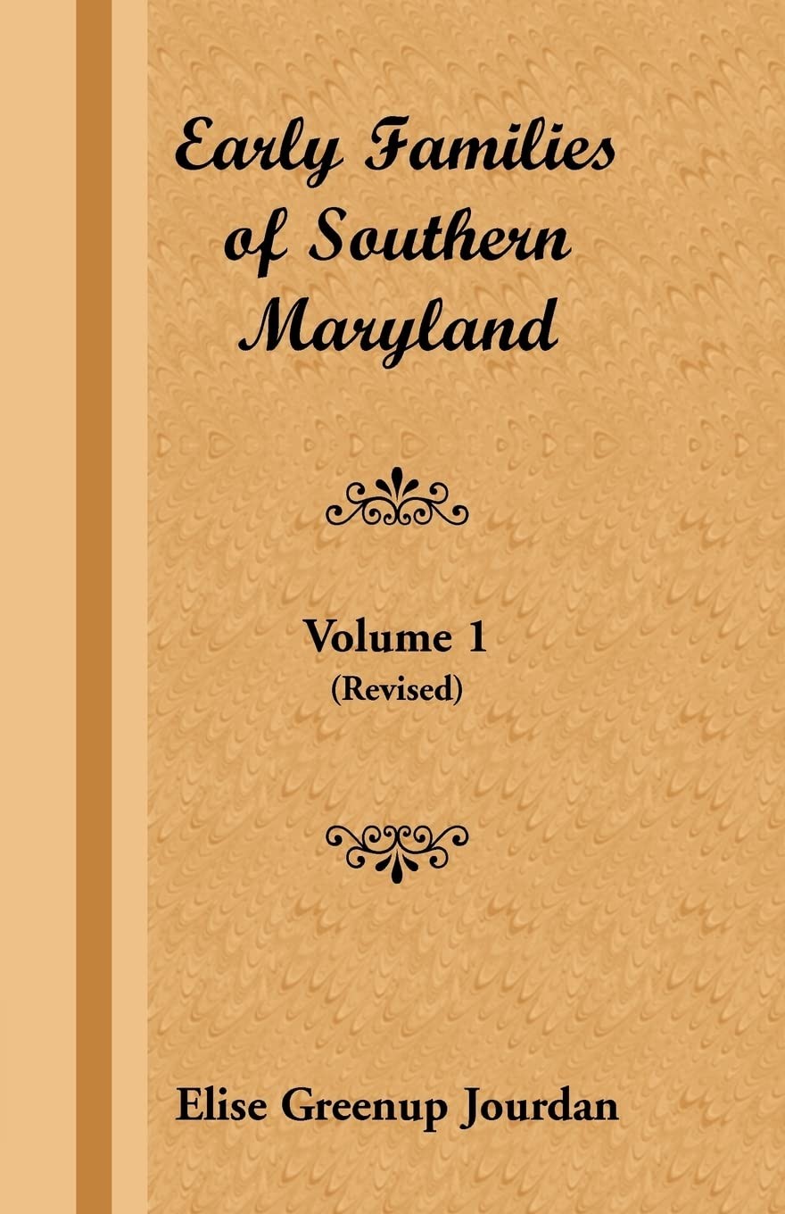 Early Families of Southern Maryland: Volume 1 (Revised): : Volume 1 (Revised…