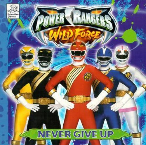 Never Give Up; Power Rangers Wild Force – paperback, 157759813X, Press Dalmatian