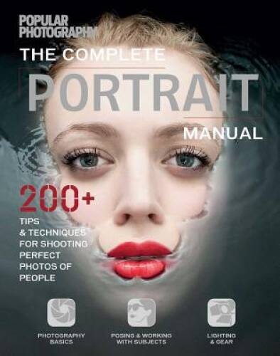 The Complete Portrait Manual (Popular Photography): 200+ Tips and Techniq – GOOD