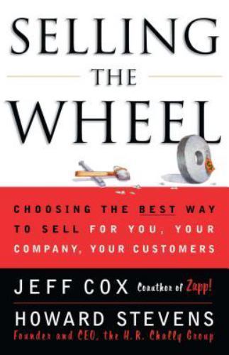 Selling The Wheel: Choosing The Best Way To Sell For You Your Company Your Custo