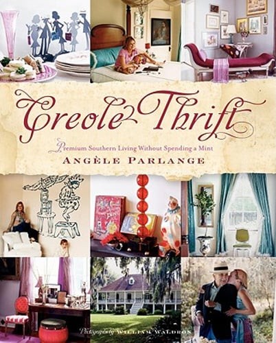 Creole Thrift: Premium Southern Living Without Spending a Mint by Parlange: Used