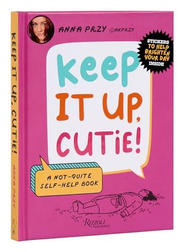 Keep It Up, Cutie!: A Not-Quite Self-Help Book, Przy, Anna, Excellent Book