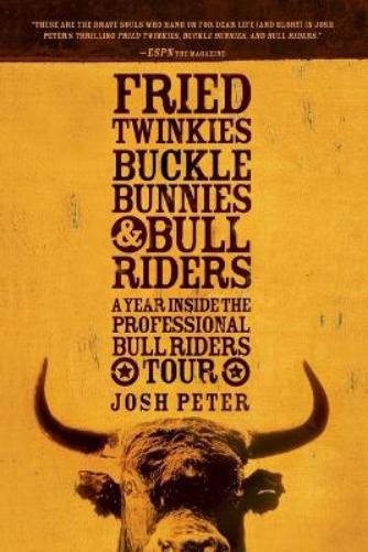 JOSH PETER Fried Twinkies, Buckle Bunnies, & Bull Riders (Paperback) (UK IMPORT)