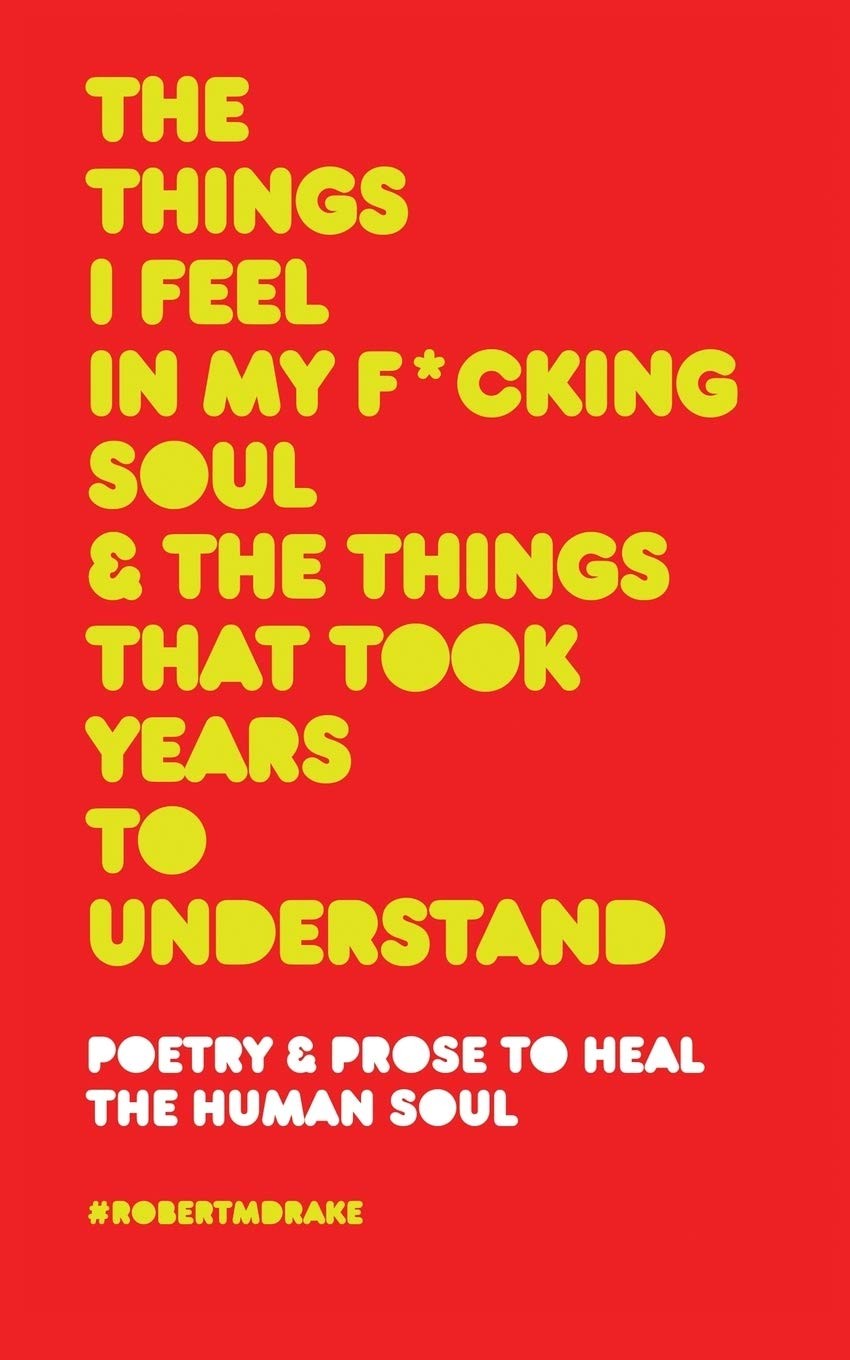 THE THINGS I FEEL IN MY FUCKING SOUL AND THE THINGS THAT TOOK YEARS TO by drake