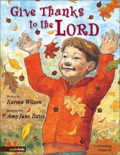 Give Thanks to the Lord: Celebrating Psalm 92 – hardcover, 9780310711186, Wilson