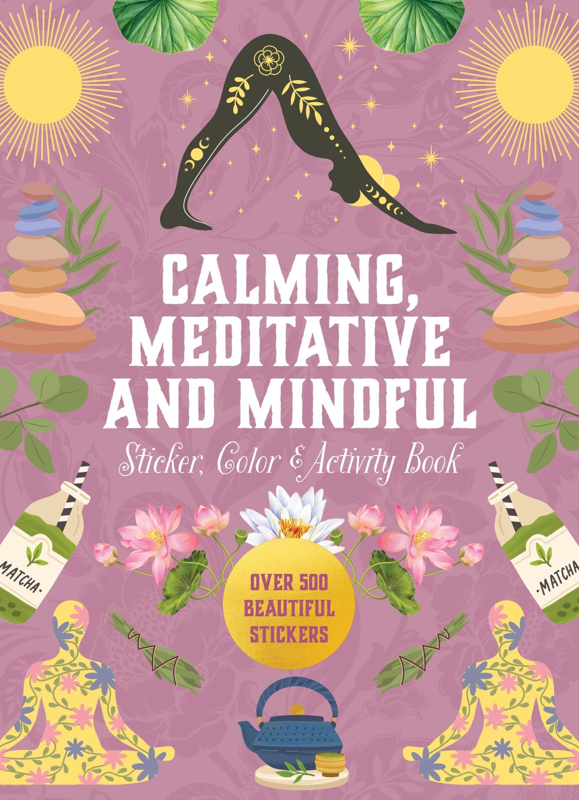 Calming, Meditative and Mindful Sticker, Color & Activity Book: Over 500 Bea…