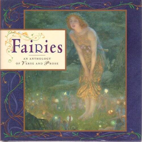 Fairies: An Anthology of Verse and Prose – Hardcover By Anness Publishing – GOOD