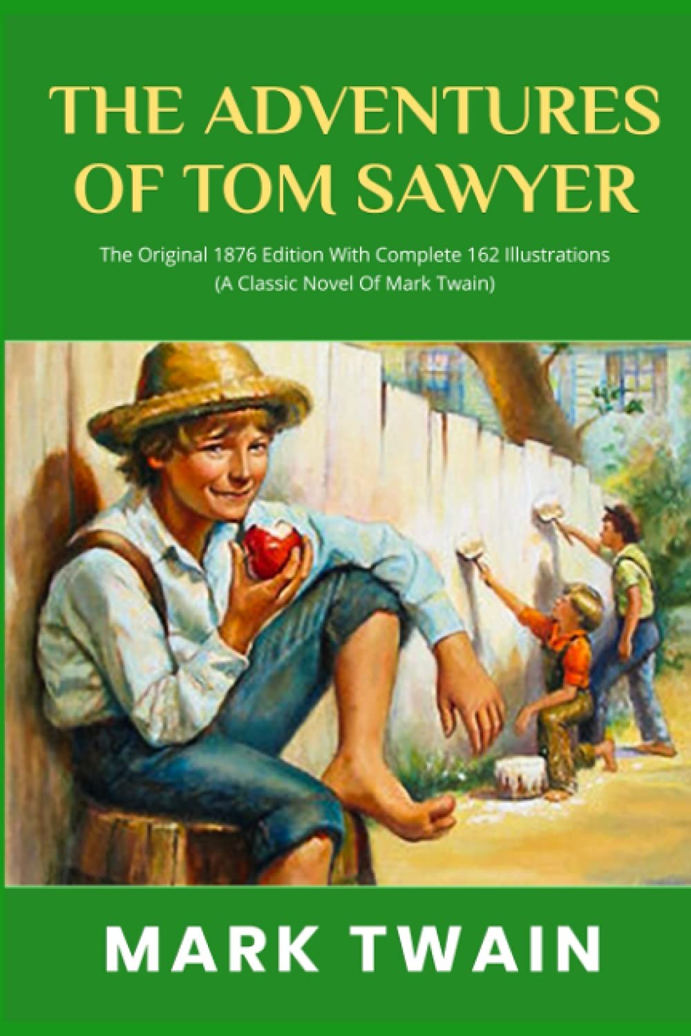 The Adventures Of Tom Sawyer: The Original 1876 Edition With Complete 162 Il…