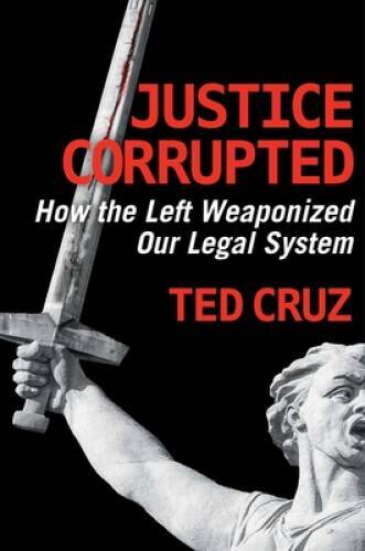 Justice Corrupted: How the Left Weaponized Our Legal System – VERY GOOD