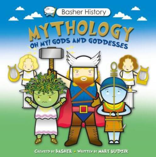 Basher History: Mythology: Oh My! Gods and Goddesses – Paperback – VERY GOOD