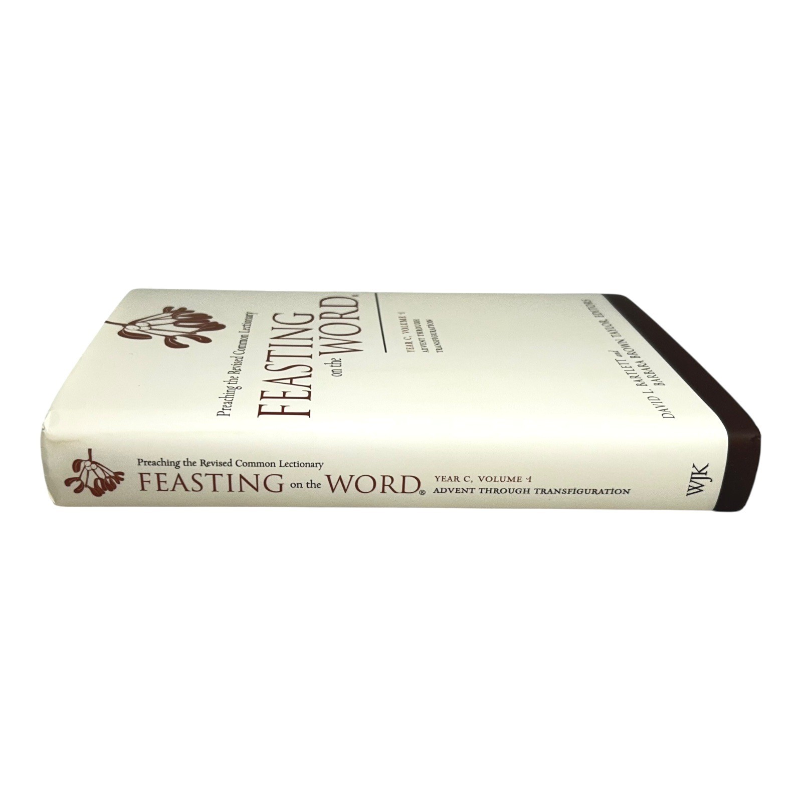 Feasting on the Word Year C Vol 1 Advent–Transfiguration Preaching Resource