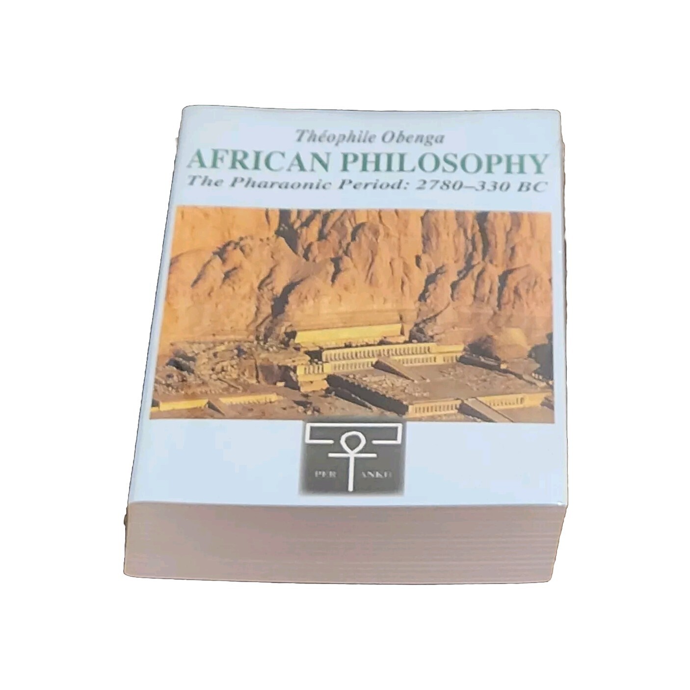 AFRICAN PHILOSOPHY The Pharaonic Period: 2780-330 BC by Théophile Obenga, Ph.D
