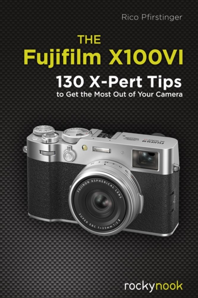 NEW BOOK The Fujifilm X100VI by Rico Pfirstinger (2025)