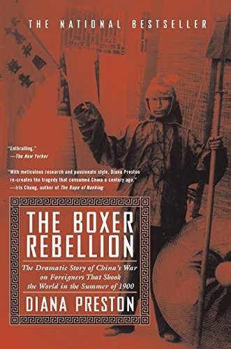 The Boxer Rebellion: The Dramatic Story of China’s War on Foreigners that Shook